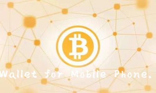 The Name of Bitcoin Wallet for Mobile Phone, and its  Optimization