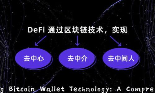 
Understanding Bitcoin Wallet Technology: A Comprehensive Guide